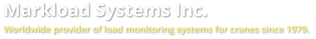 Markload Systems Inc. Worldwide provider of load monitoring systems for cranes since 1979.